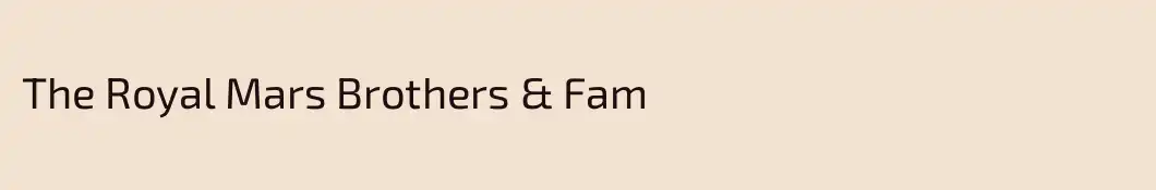 The Royal Mars Brothers & Fam